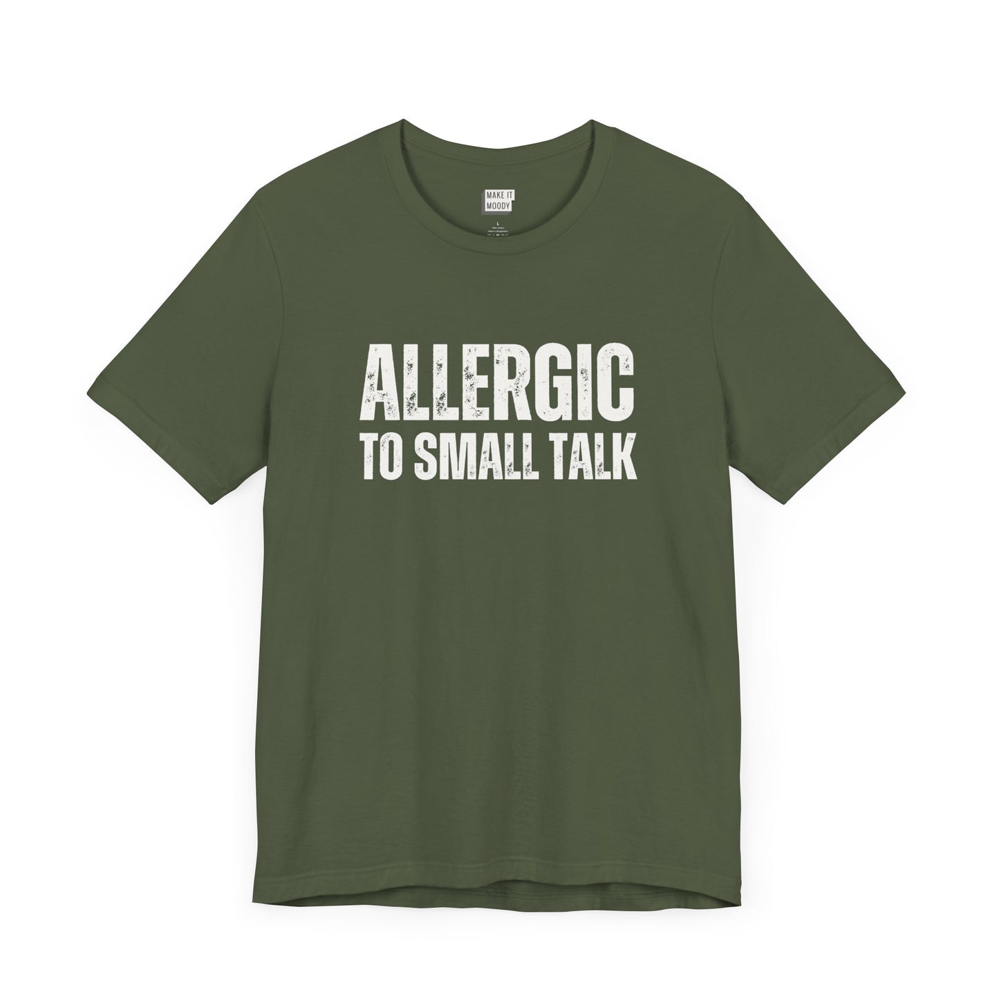 funny tshirt in dark green that says Allergic to Small Talk in bold white lettering