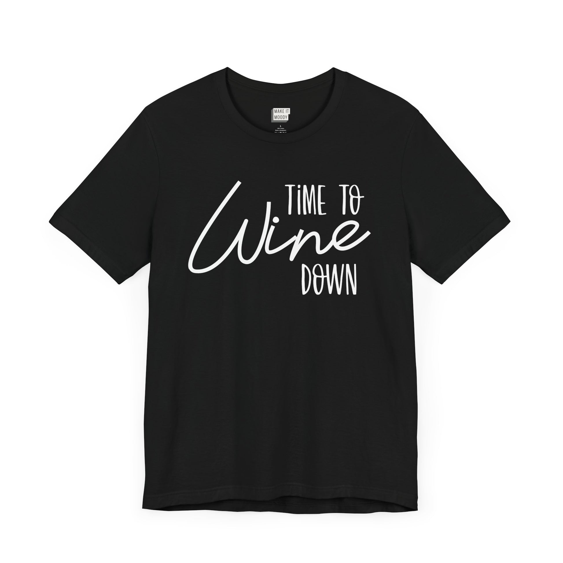 black drinking t-shirt that says TIME TO WINE DOWN on the front in white lettering