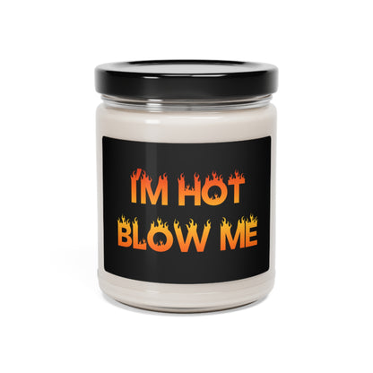 "I'm Hot, Blow Me" Scented Soy Candle, 9oz