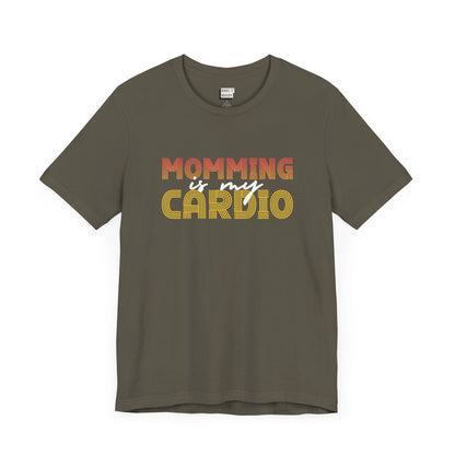 Military green colored mom t-shirt featuring the text Momming is my Cardio in red, yellow, and white fonts.