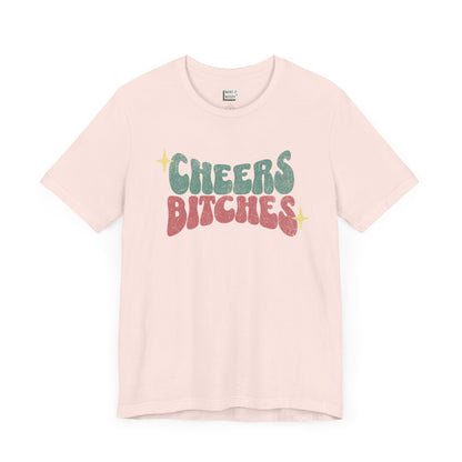 "Cheers Bitches" Drinking Tee