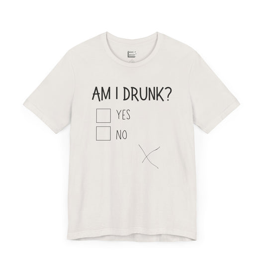 vintage white funny drinking t-shirt that says AM I DRUNK? on the front with yes and no check boxes. There is a messy hand drawn X in the bottom left print area.