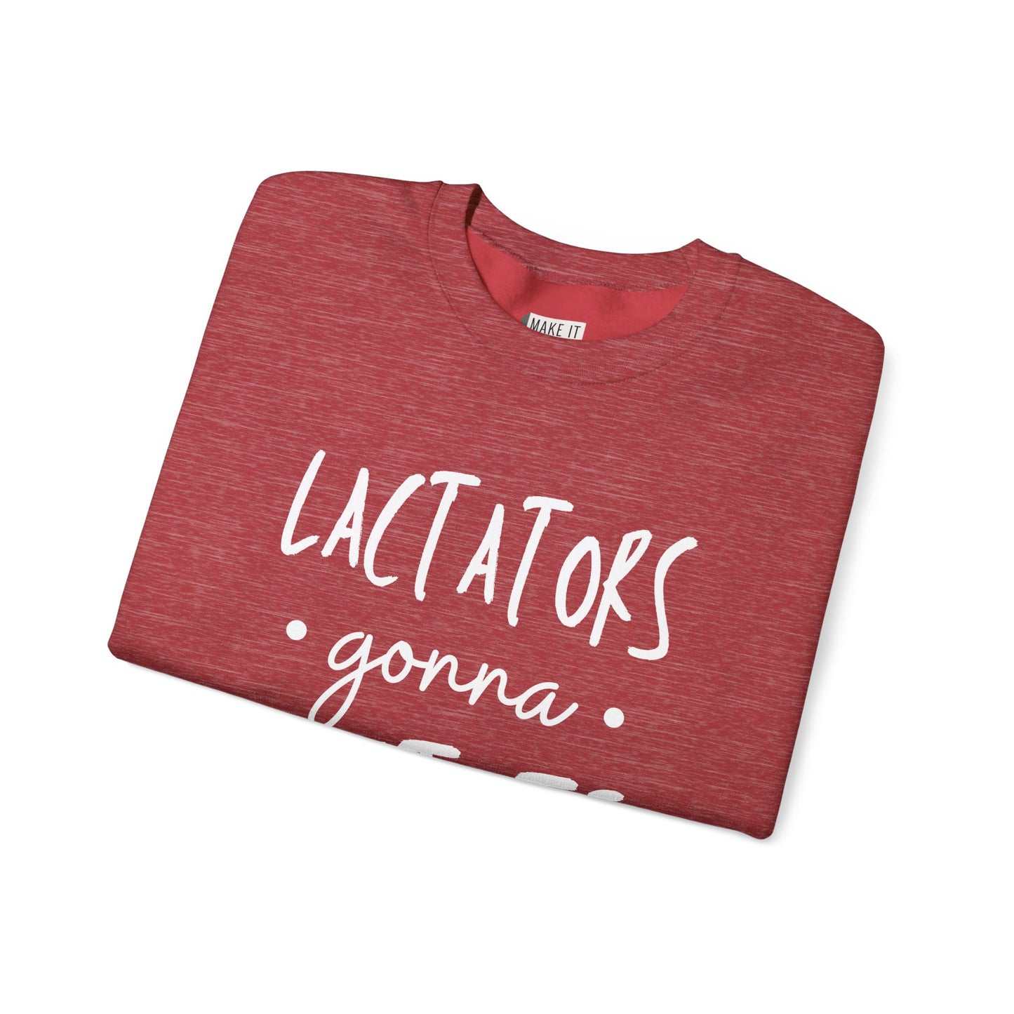 "Lactators Gonna Lactate" Breastfeeding Sweatshirt