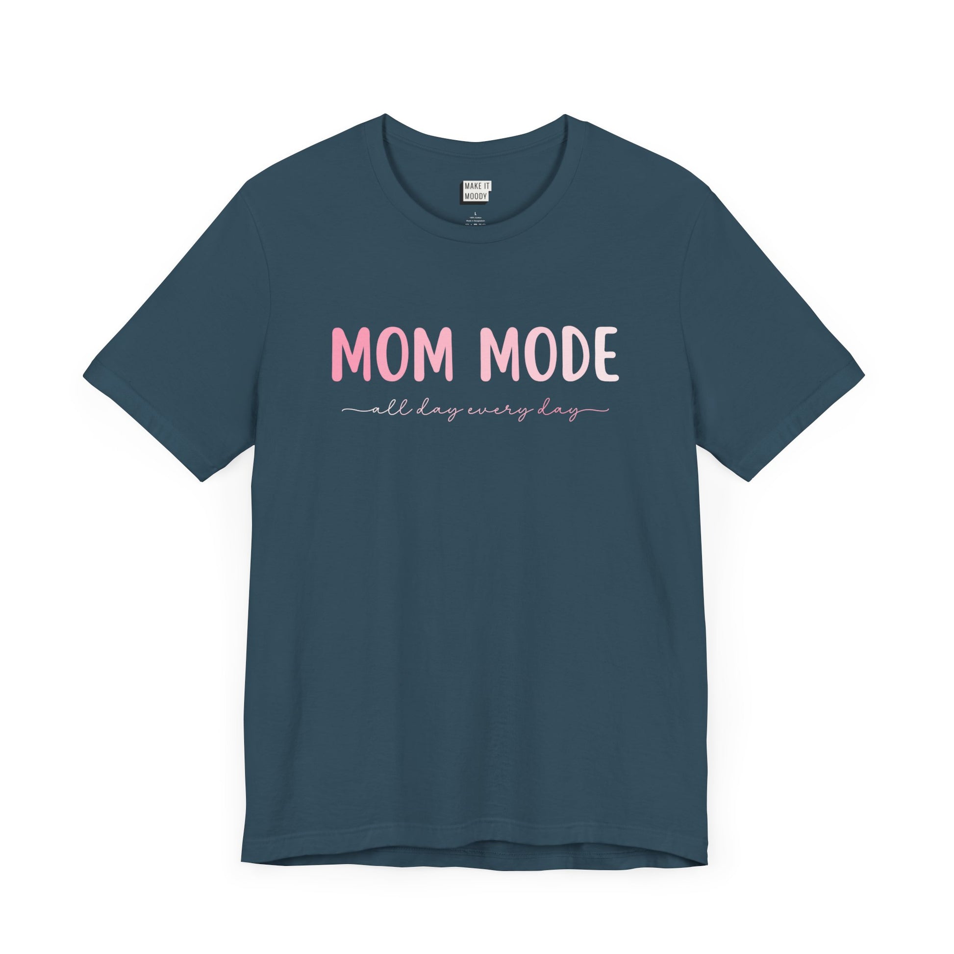 Deep teal-colored mom t-shirt with the text MOM MODE all day every day in pink and white font.