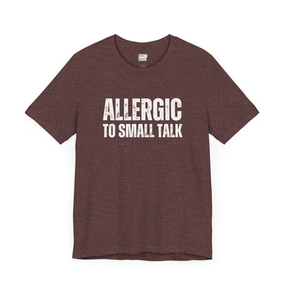 funny tshirt in maroon that says Allergic to Small Talk in bold white lettering