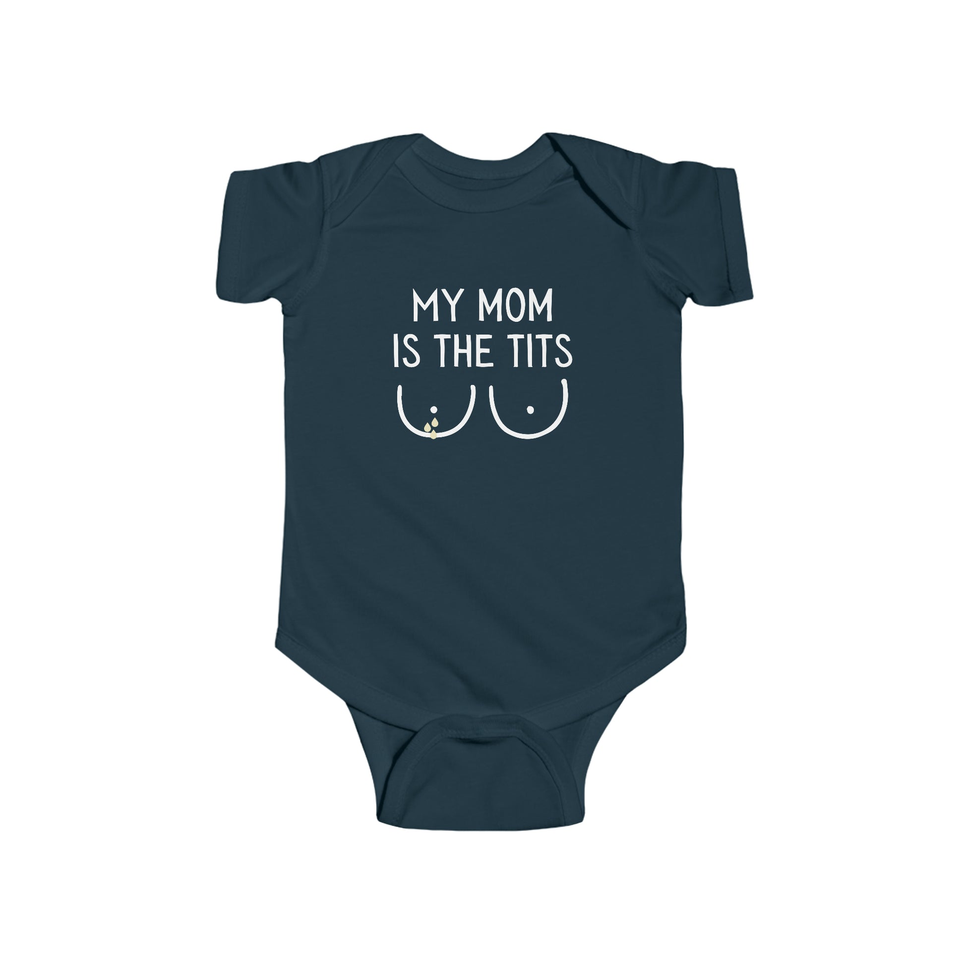 Navy breastfeeding themed Infant Bodysuit for baby that says MY MOM IS THE TITS with a minimalistic graphic of two breasts with breastmilk droplets. 