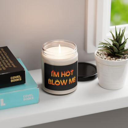 "I'm Hot, Blow Me" Scented Soy Candle, 9oz