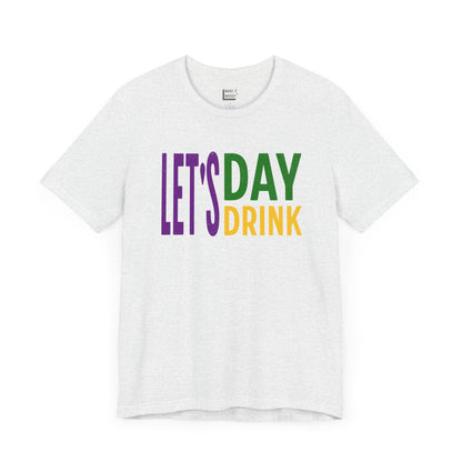 "Let's Day Drink" Mardi Gras Tee 2