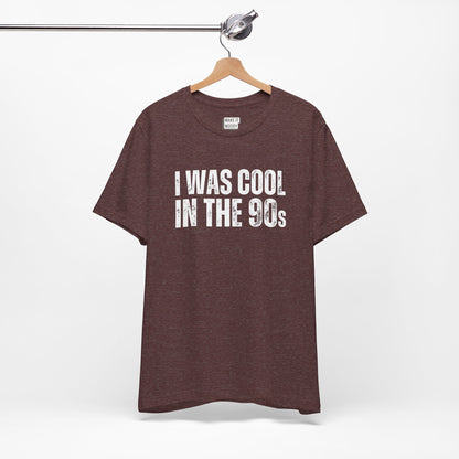 "I Was Cool in The 90s" Dad Tee