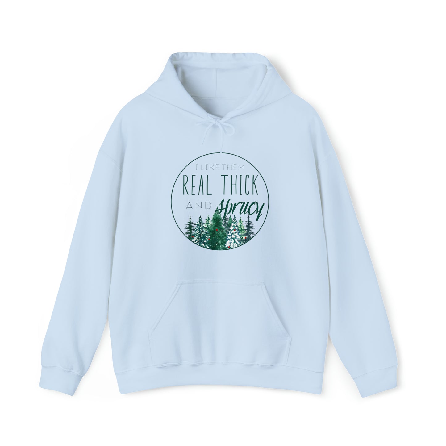 "I Like Them Real Thick and Sprucy" Christmas Hoodie