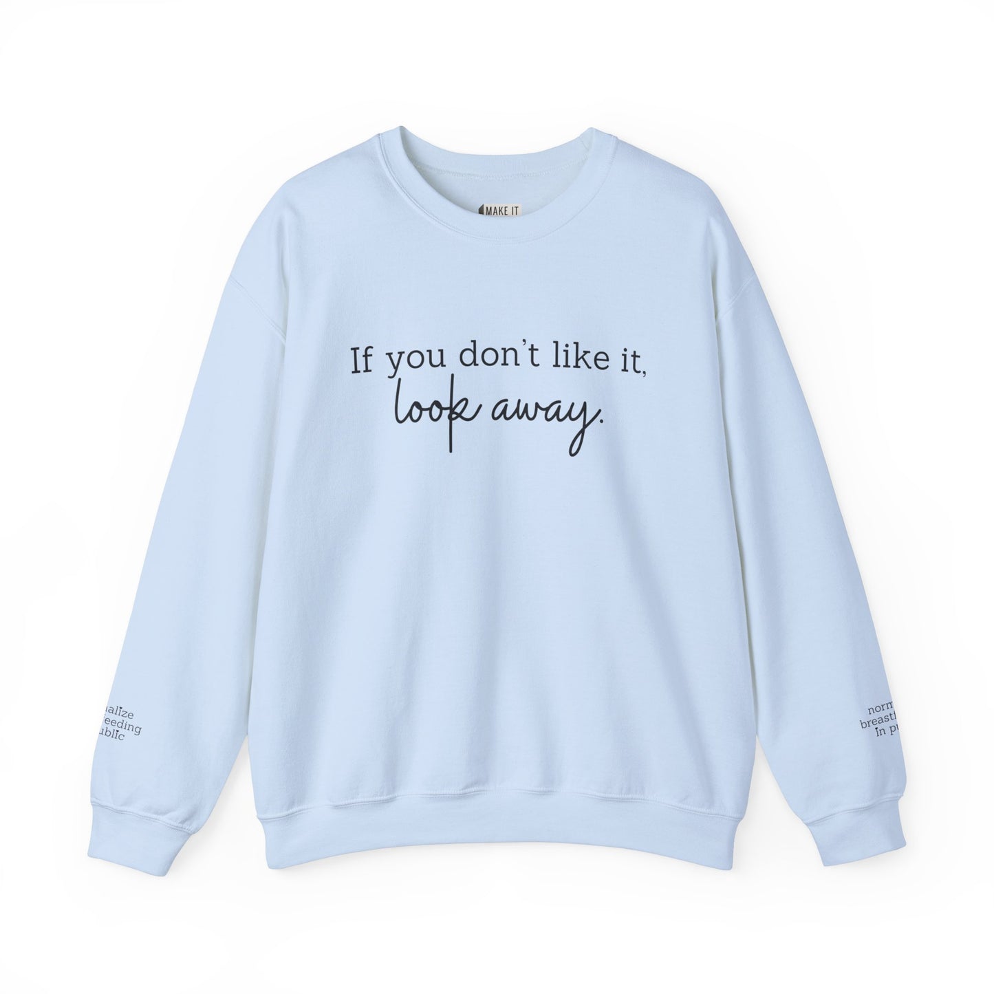 "If You Don't Like It, Look Away" Breastfeeding Sweatshirt