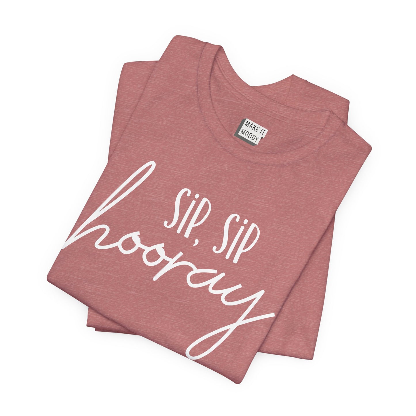 "Sip Sip Hooray" Funny Drinking T-Shirt