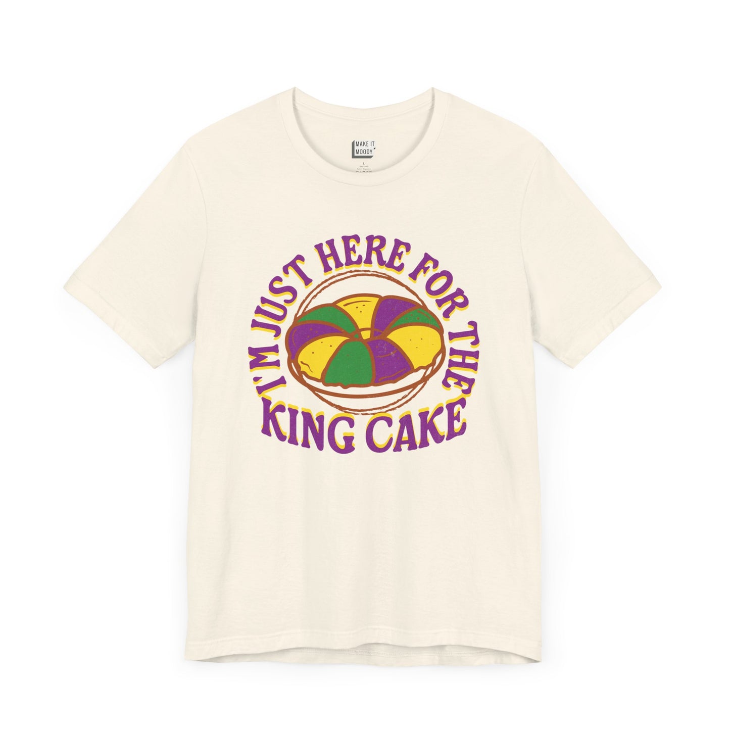 "I'm Just Here for the King Cake" Mardi Gras Tee