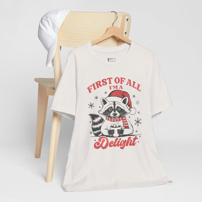 "First of All, I'm a Delight" - Funny Christmas T-Shirt