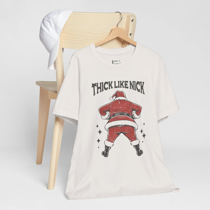 "Thick Like Nick" - Funny Christmas T-Shirt