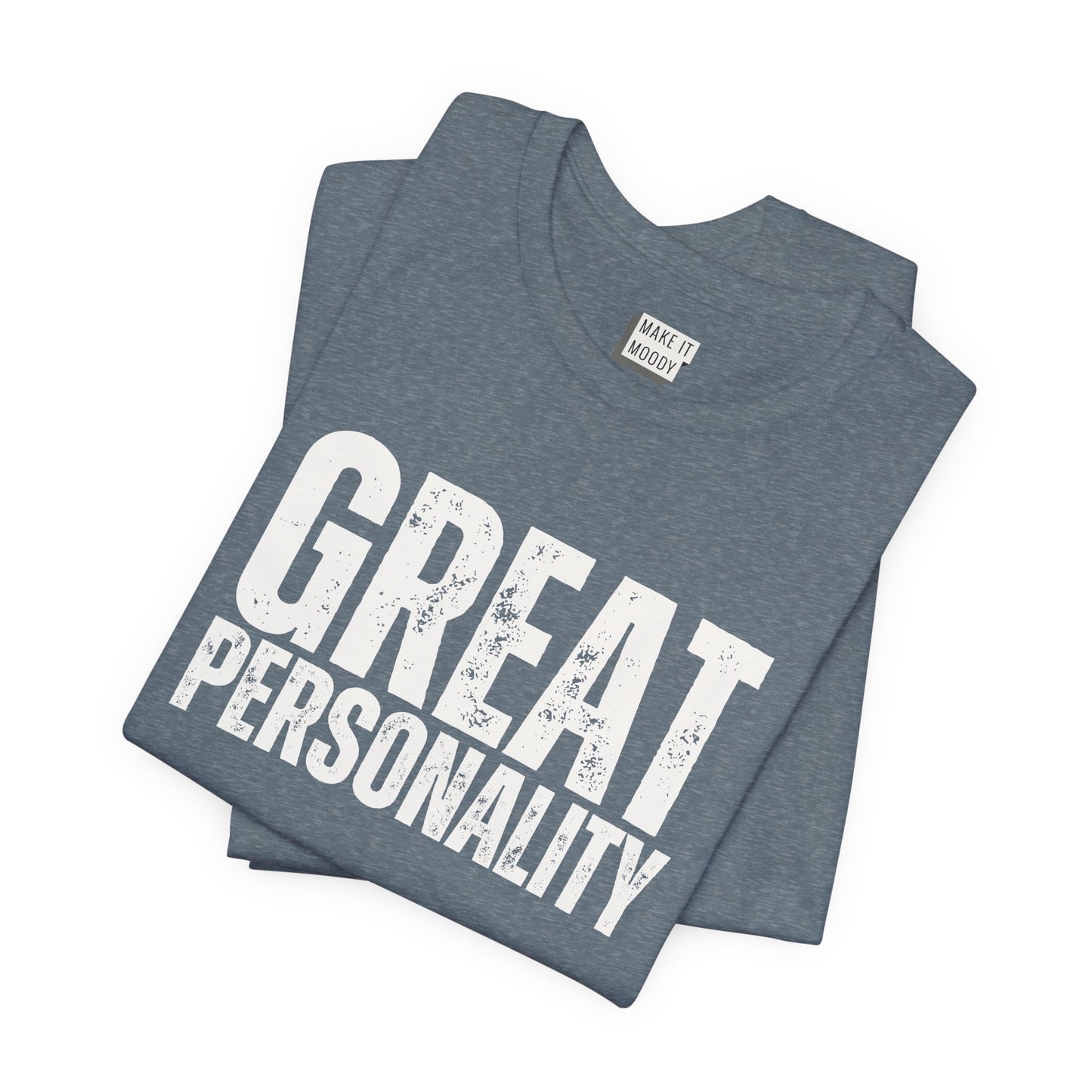 "Great Personality" Funny T-Shirt