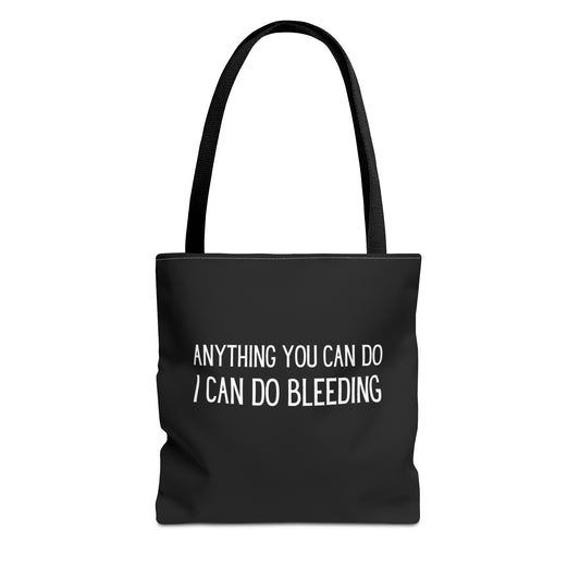 "Anything You Can Do I Can Do Bleeding" - Tote Bag