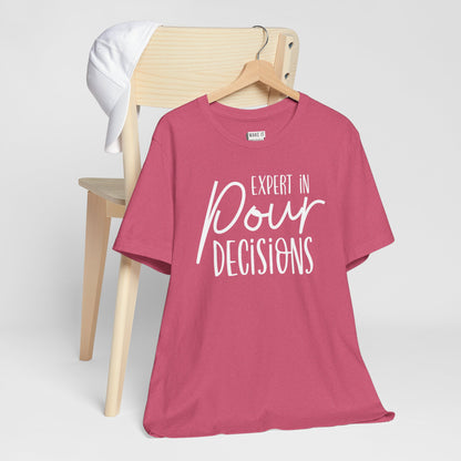 "Expert In Pour Decisions" Funny Drinking T-Shirt