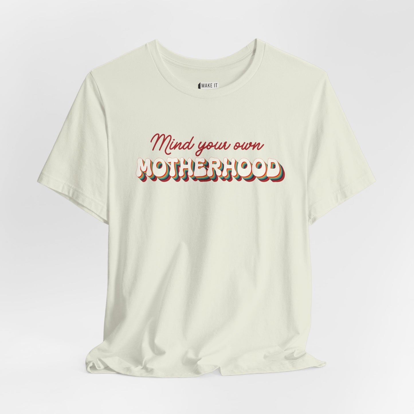 "Mind Your Own Motherhood" Mom Tee