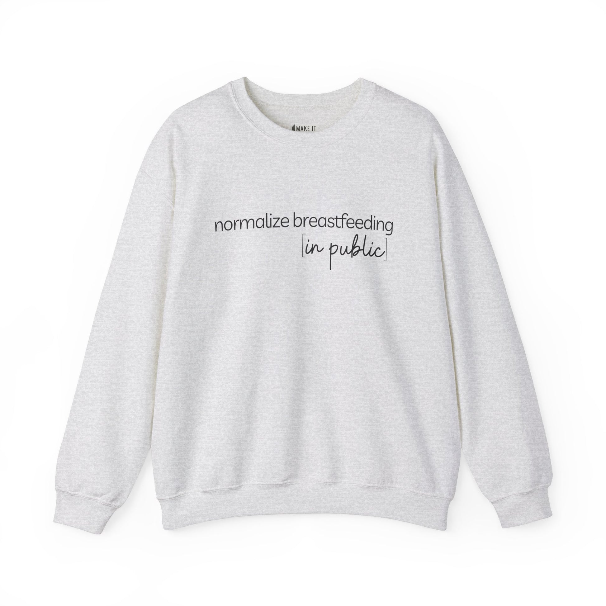 Ash colored breastfeeding sweatshirt that says NORMALIZE BREASTFEEDING IN PUBLIC on the front.