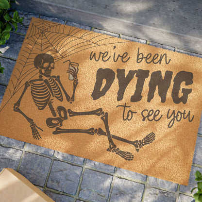 "We've Been Dying to See You" Halloween Doormat