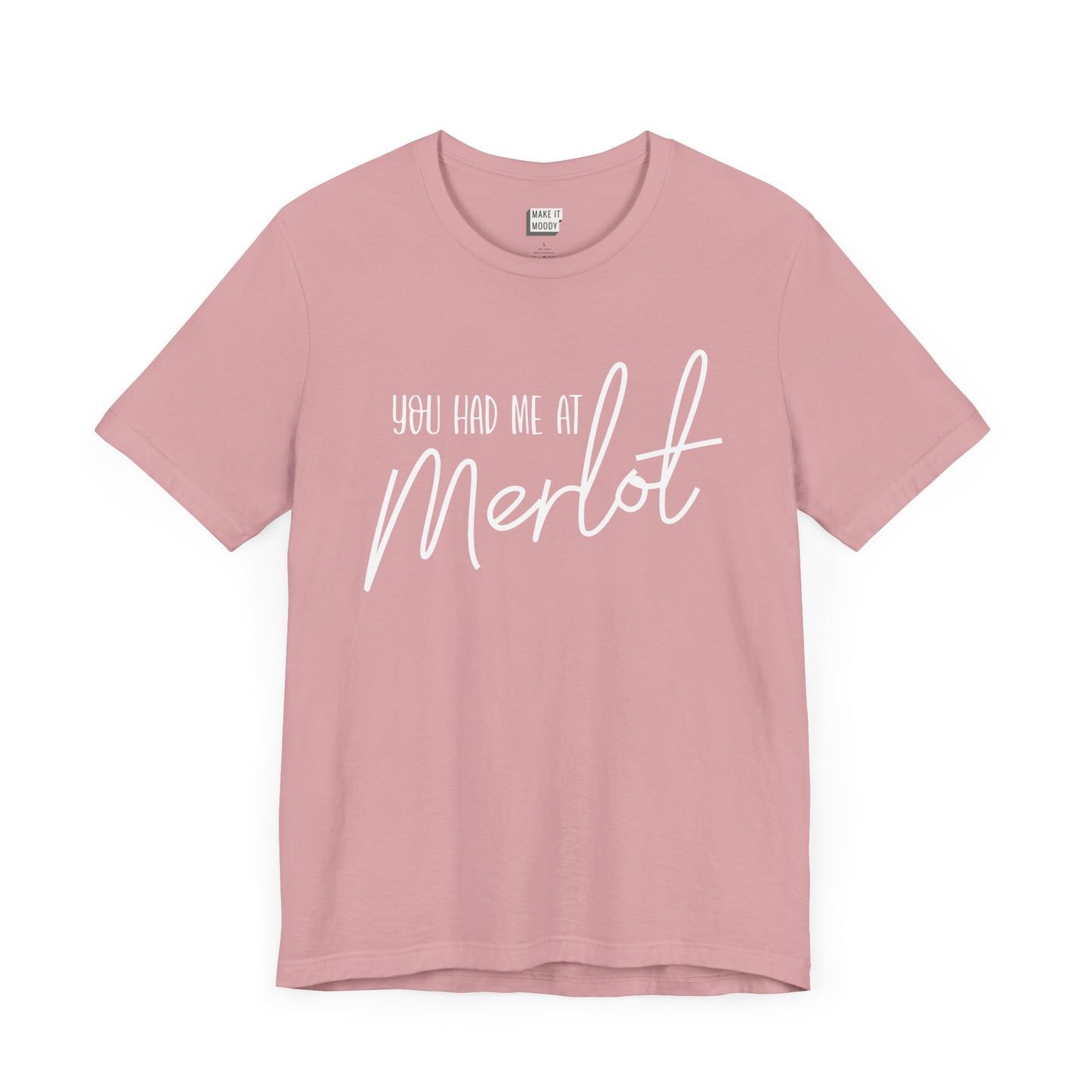 light pink funny drinking t-shirt that says YOU HAD ME AT MERLOT in white lettering