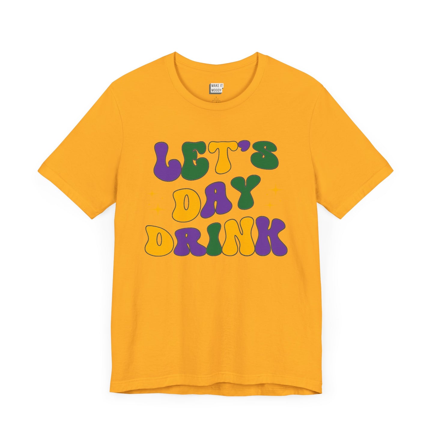 gold funny drinking t-shirt for mardi gras that says LET'S DAY DRINK in purple, green, and gold retro font. 