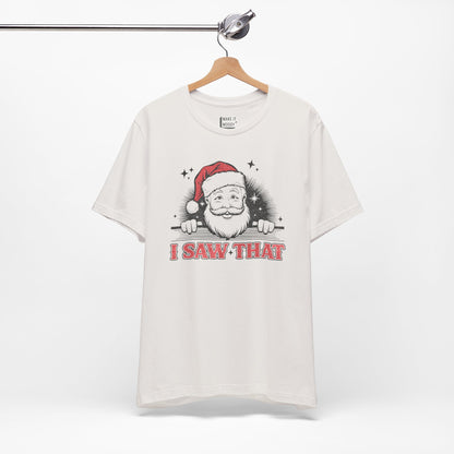 "I Saw That" - Funny Christmas T-Shirt