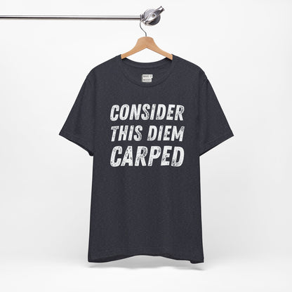 "Consider This Diem Carped" Funny T-Shirt