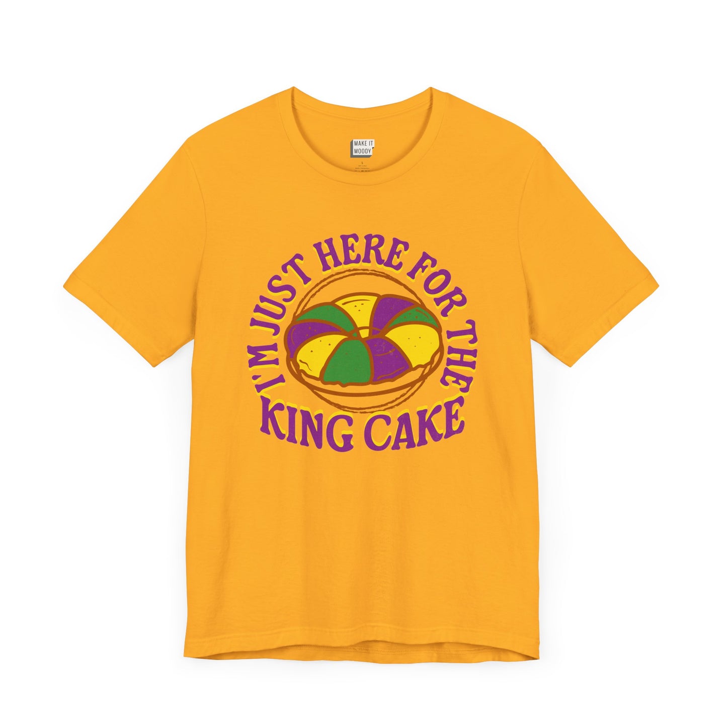 "I'm Just Here for the King Cake" Mardi Gras Tee