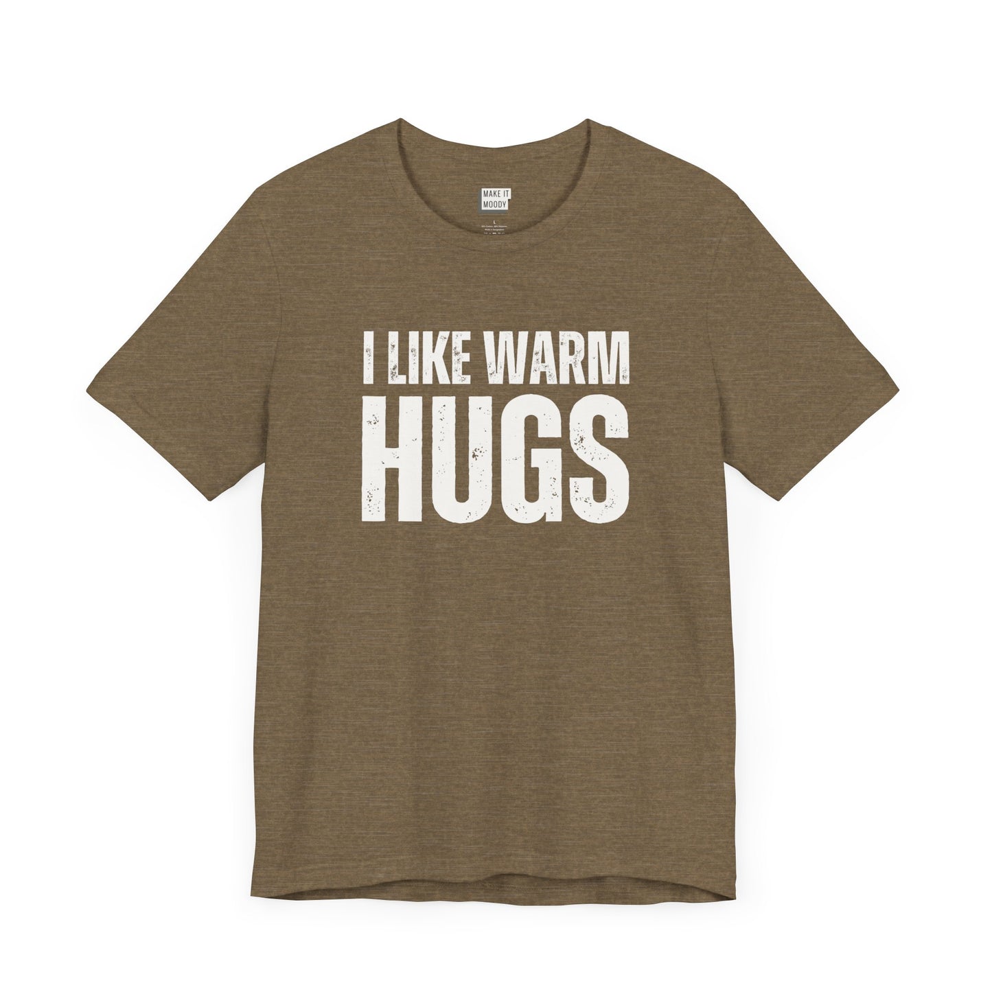 funny men's t shirt that says I Like Warm Hugs in bold white font