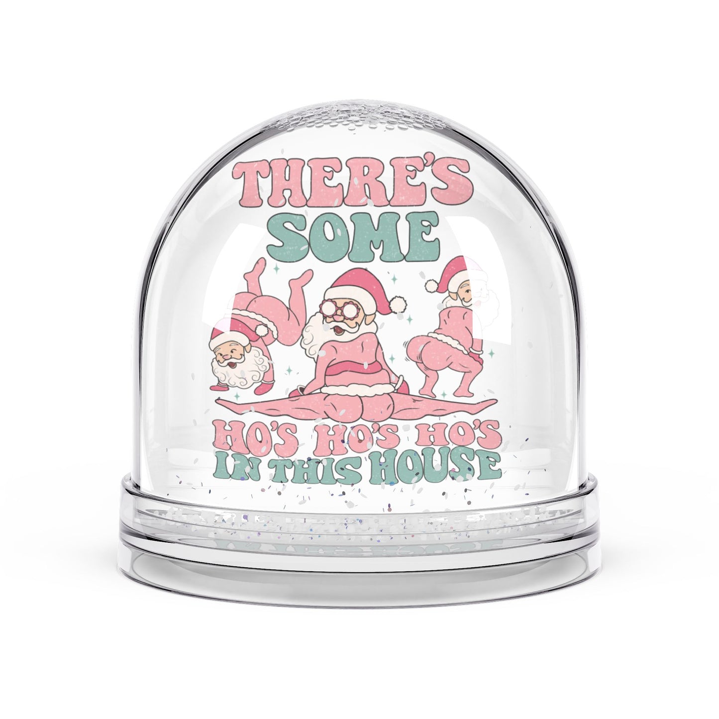 "There's Some Ho Ho Hos in This House" - Funny Christmas Snow Globe