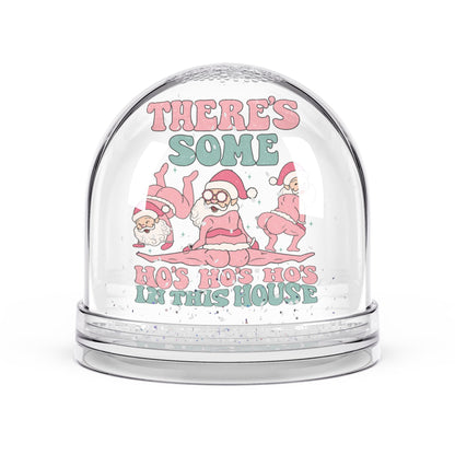 "There's Some Ho Ho Hos in This House" - Funny Christmas Snow Globe