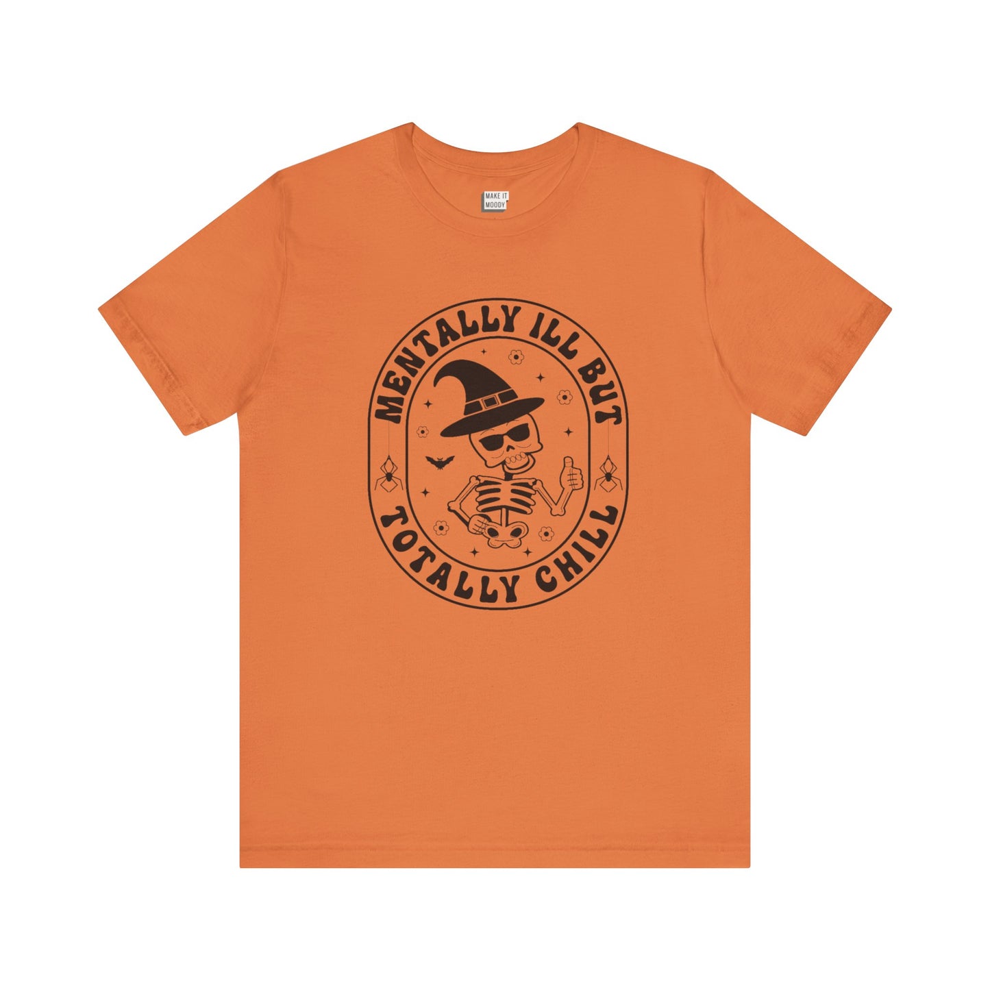 "Mentally Ill But Totally Chill" Halloween Tee