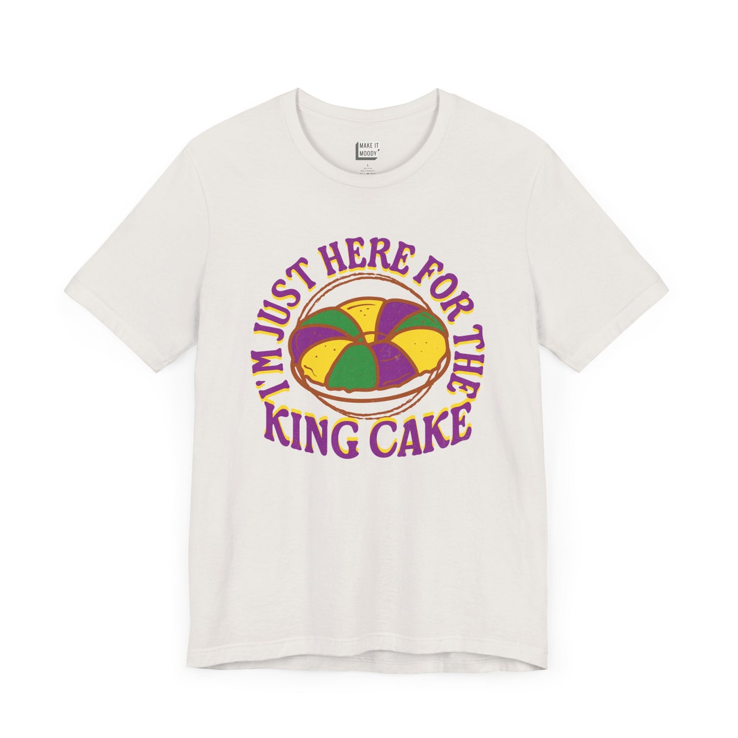 "I'm Just Here for the King Cake" Mardi Gras Tee