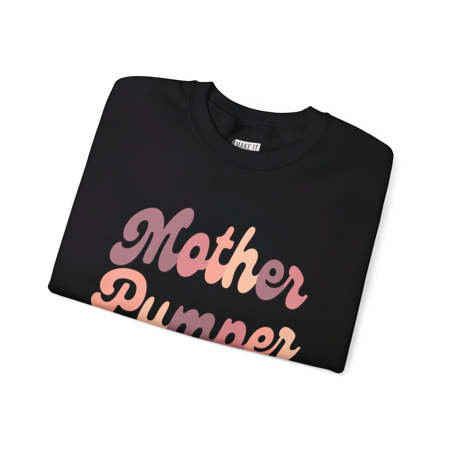 "Mother Pumper" Breastfeeding Sweatshirt