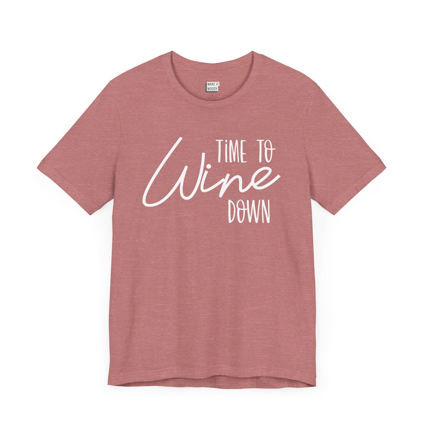 heather mauve drinking t-shirt that says TIME TO WINE DOWN on the front in white lettering