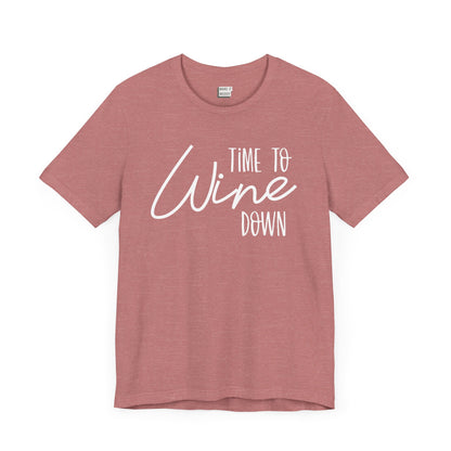 heather mauve drinking t-shirt that says TIME TO WINE DOWN on the front in white lettering