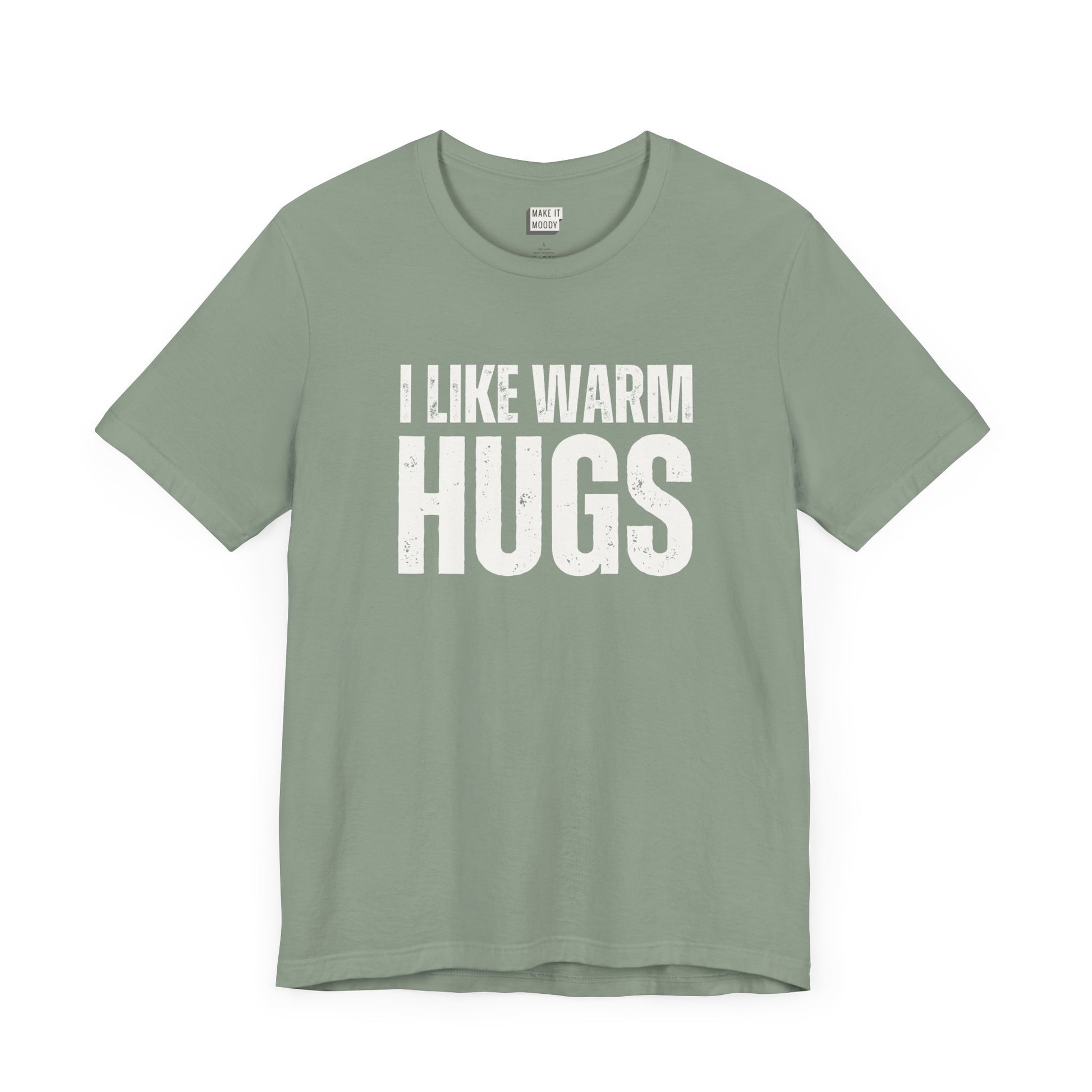 funny men's t shirt that says I Like Warm Hugs in bold white font