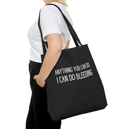 "Anything You Can Do I Can Do Bleeding" - Tote Bag