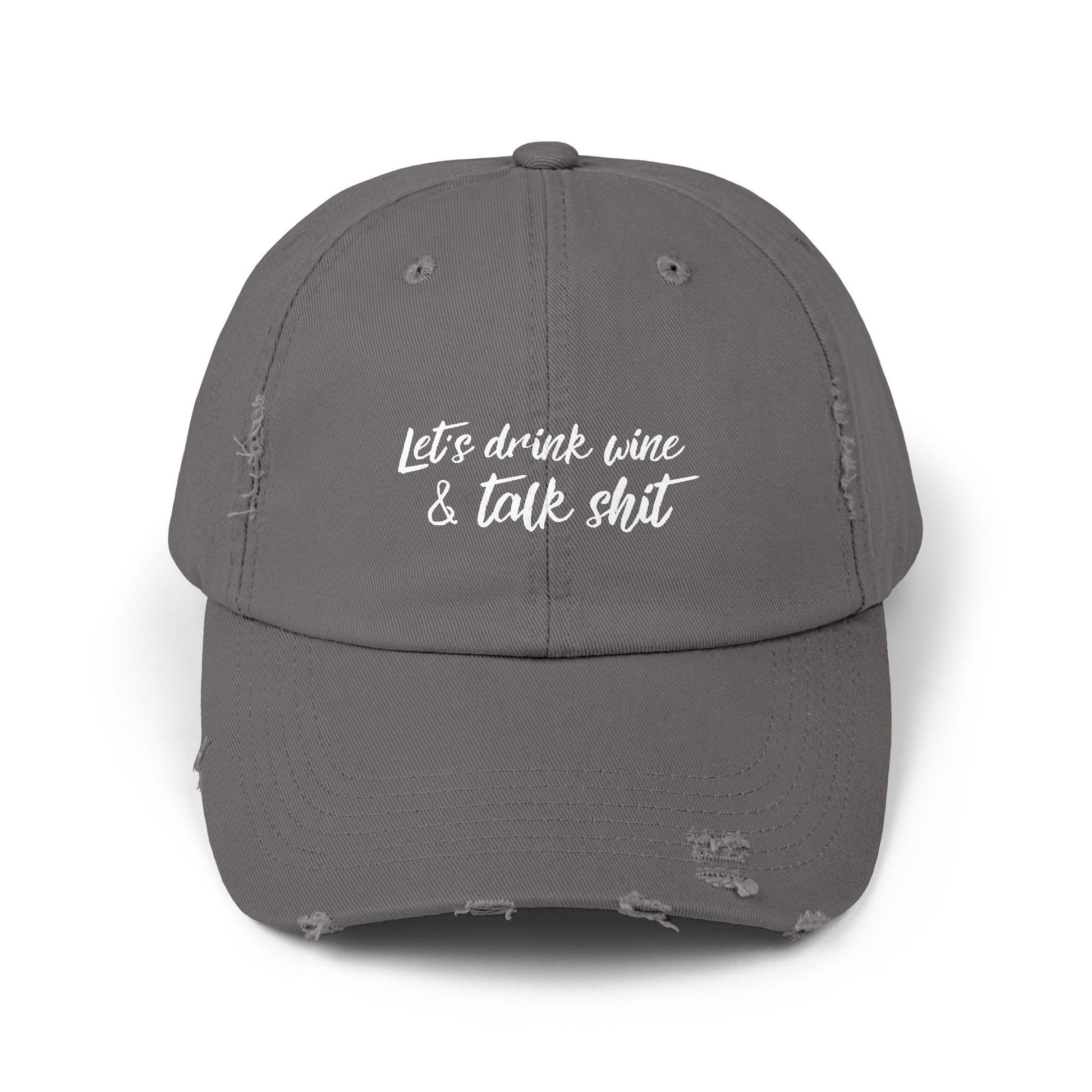 Gray drinking hat that says LET'S DRINK WINE & TALK SHIT on the front in white script lettering.