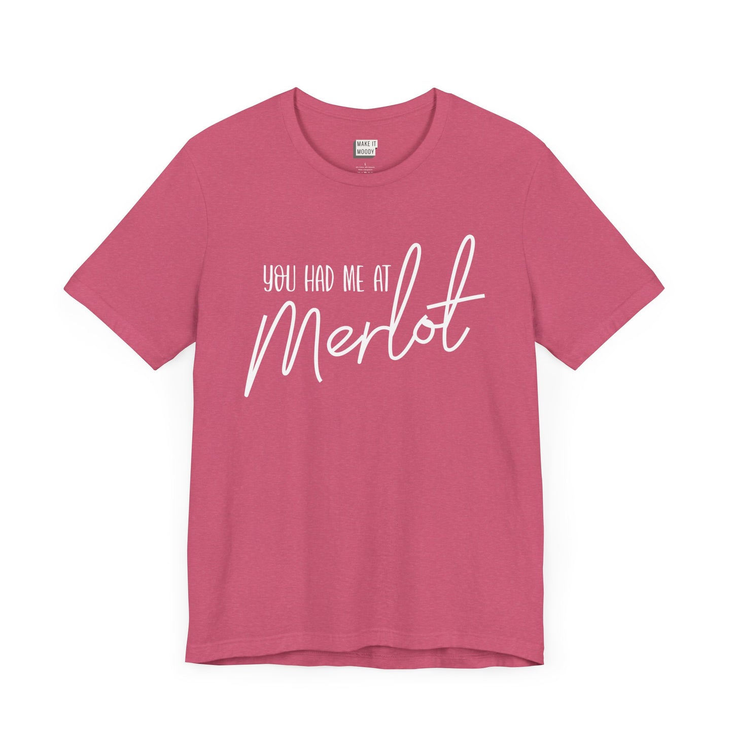 heather raspberry funny drinking t-shirt that says YOU HAD ME AT MERLOT in white lettering