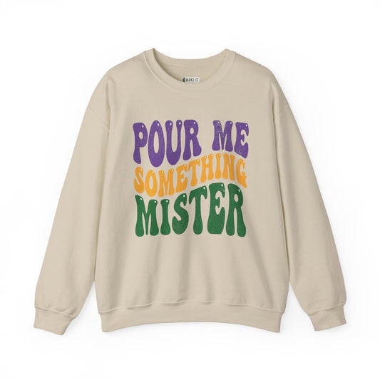 "Pour Me Something Mister" Mardi Gras Unisex Crewneck Sweatshirt