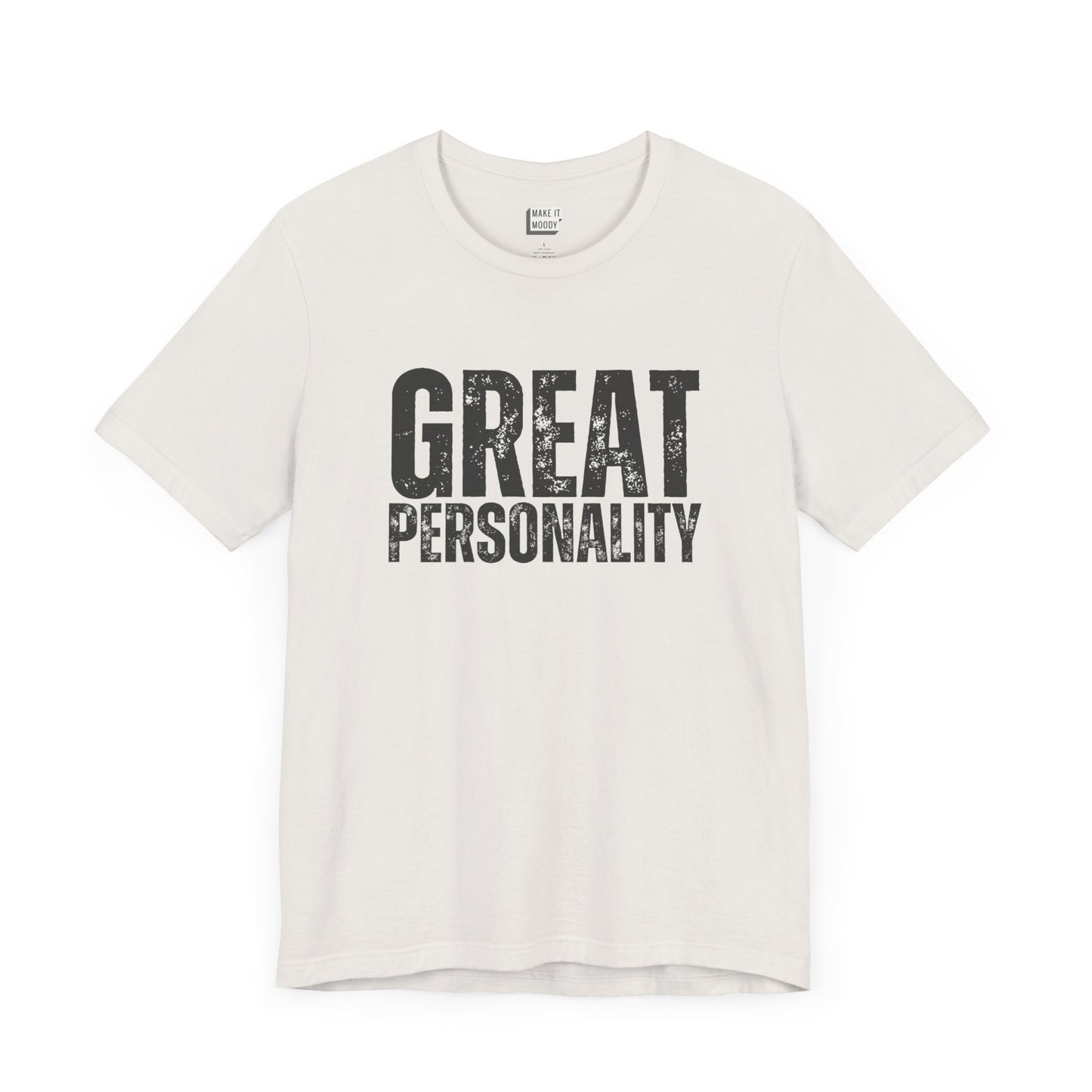 funny t shirt for guys in white that says GREAT PERSONALITY in bold dark lettering