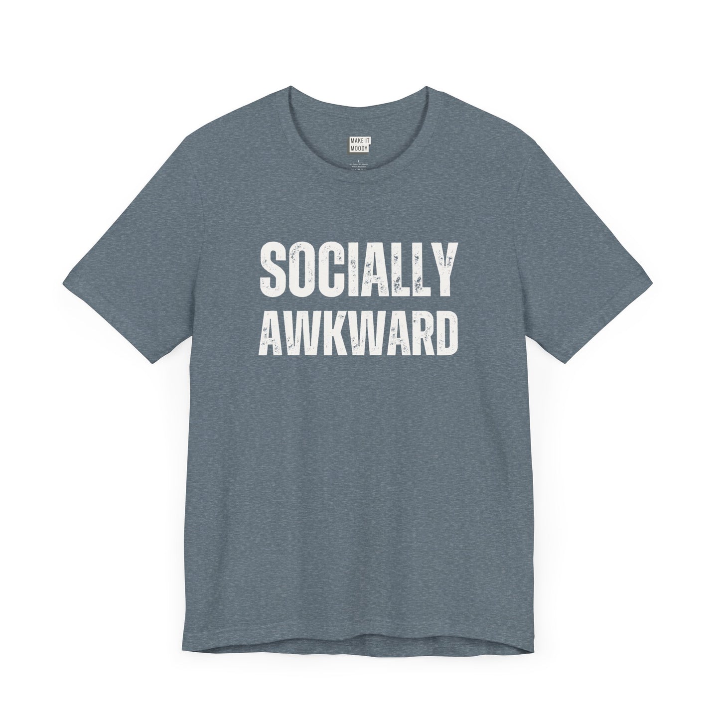 funny t shirt in the color slate blue that says SOCIALLY AWKWARD in bold white lettering