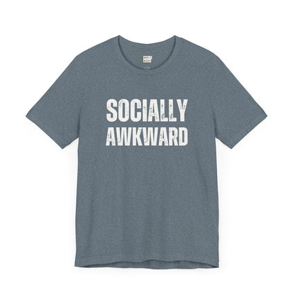 funny t shirt in the color slate blue that says SOCIALLY AWKWARD in bold white lettering