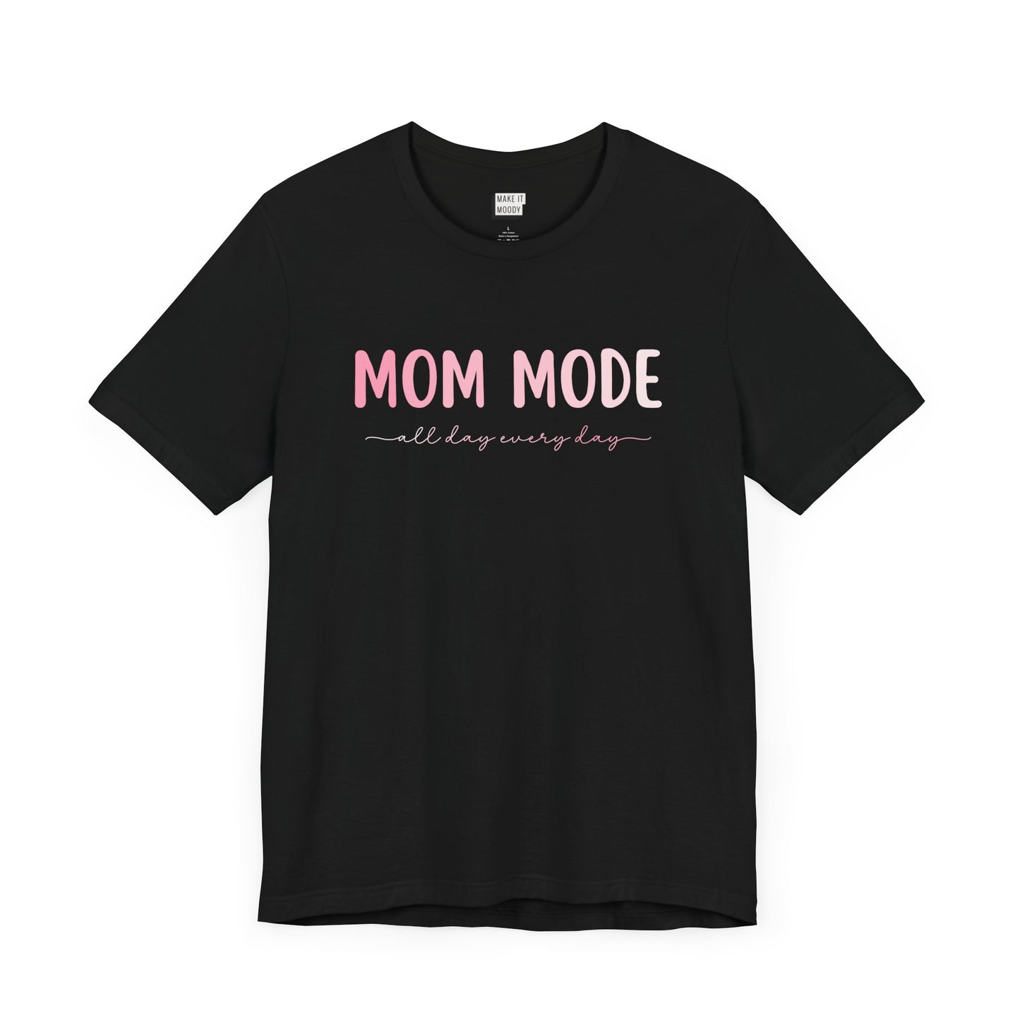 Black-colored mom t-shirt with the text MOM MODE all day every day in pink and white font.