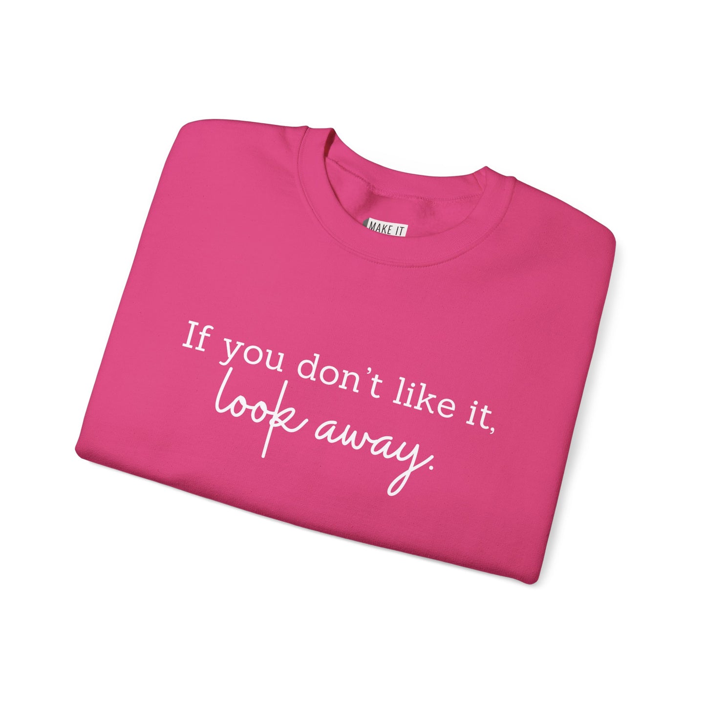 "If You Don't Like It, Look Away" Breastfeeding Sweatshirt