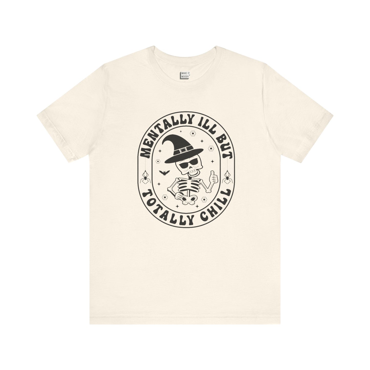 "Mentally Ill But Totally Chill" Halloween Tee