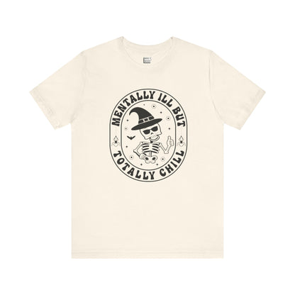 "Mentally Ill But Totally Chill" Halloween Tee